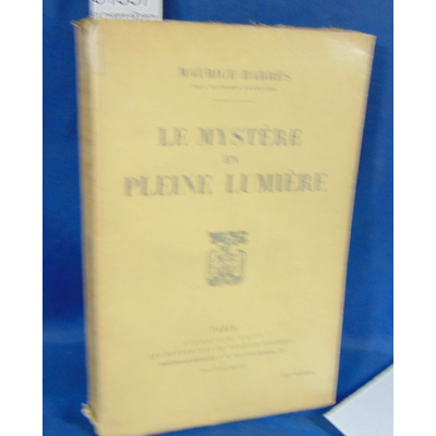 Barres  : Le mystere en pleine lumiere. Par Maurice Barres...