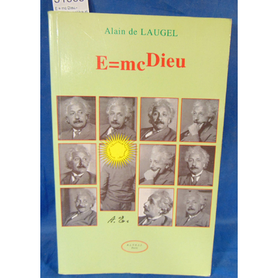 Laugel  : E = mc Dieu.- L'énergie-matière et ses phénomènes Par Alain de Laugel...