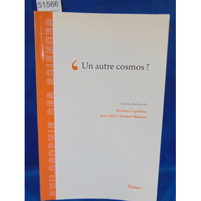 Lepeltier  : Un autre cosmos ?. Par Thomas Lepeltier,Jean-Marc Bonnet-Bidaud...