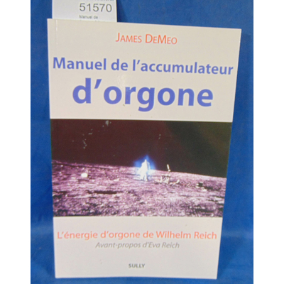 DeMeo  : Manuel de l'accumulateur d'orgone. Par James DeMeo...