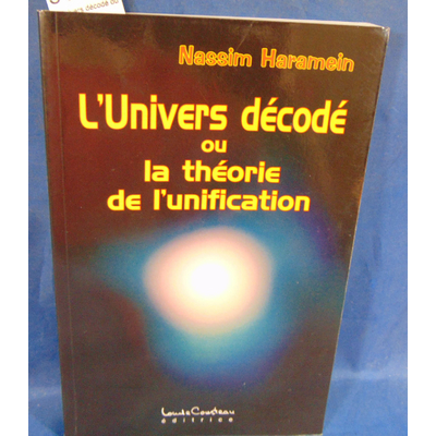 Haramein  : L'Univers décodé ou la théorie de l'unification - Nassim Haramein...