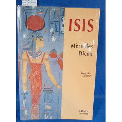 Dunand  : Isis, la mère des dieux. Par Françoise Dunand...