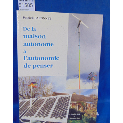 Baronnet  : De la maison autonome à l'autonomie de penser - Patrick Baronnet...