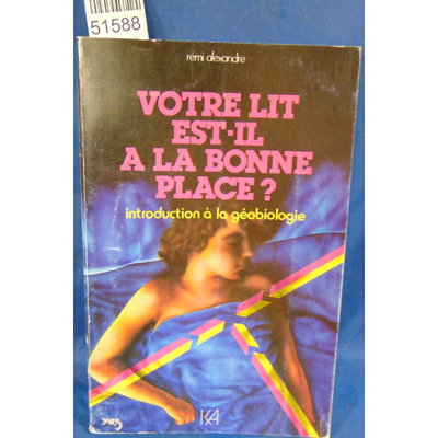 Alexandre  : Votre lit est-il à la bonne place ?. Par Rémi Alexandre...
