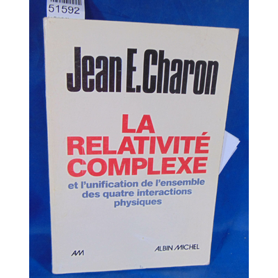 Charon  : La Relativité complexe et l'unification de l'ensemble des quatre interactions physiques. Par Jean Em