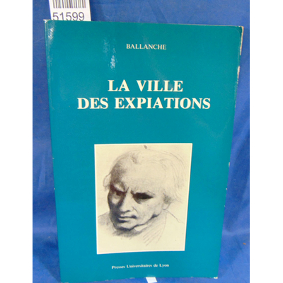 Ballanche  : La Ville des expiations.  Par Pierre-Simon Ballanche, Jean-René Derré...