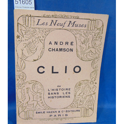Chamson  : Clio ou l'histoire sans les historiens....