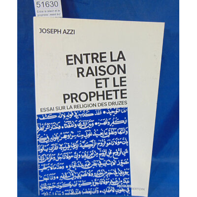 Azzi Joseph : Entre la raison et le prophète : essai sur la religion des druzes...
