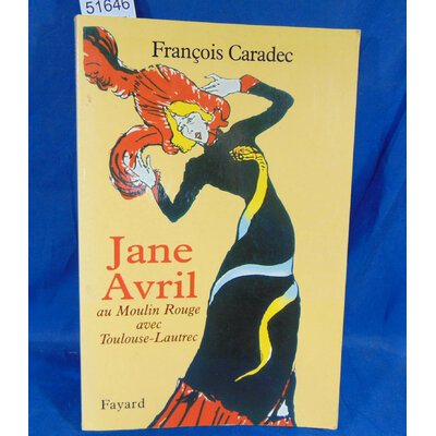 Caradec  : Une femme libre : Jane Avril (1868-1943). Par Francois Caradec...