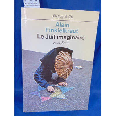 Finkielkraut  : Le Juif imaginaire. Par Alain Finkielkraut...