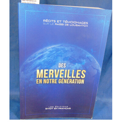 loubavitch  : des merveilles en notre generation. Récits et témoignages sur le rabbi loubavitch...