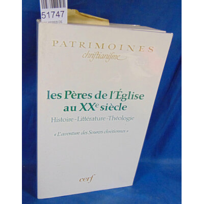 : LES PERES DE L'EGLISE AU XXEME SIECLE. Histoire, littérature, théologie, "L'aventure des Sources chrétienn