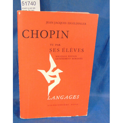 eigeldinger  : Chopin vu par ses élèves. Par jean jacques eigeldinger...