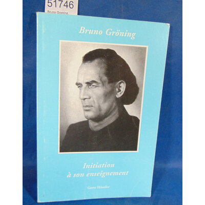 Hausler  : Bruno Groning. Initiation à son enseignement - Grete Hausler...