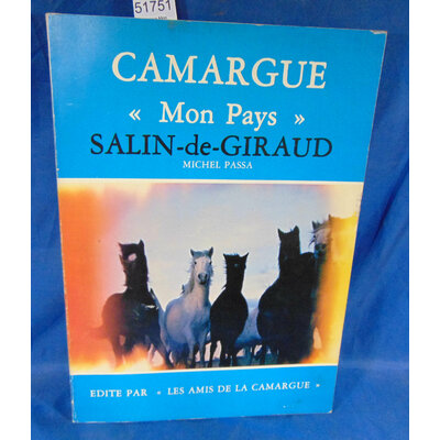 Passa  : Camargue Mon Pays , Salin-de-Giraud. Par Michel Passa...