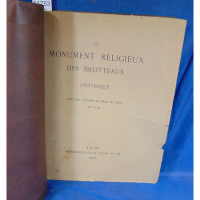 COLLECTIF (Auteur  : Le monument religieux des brotteaux, historique, liste des victimes du siège de Lyon en 1