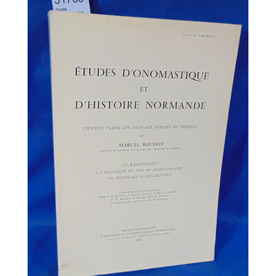 Baudot  : Etudes d'onomastique et d'histoire Normande choisies  parmi les travaux publiés ou inédits de Marcel