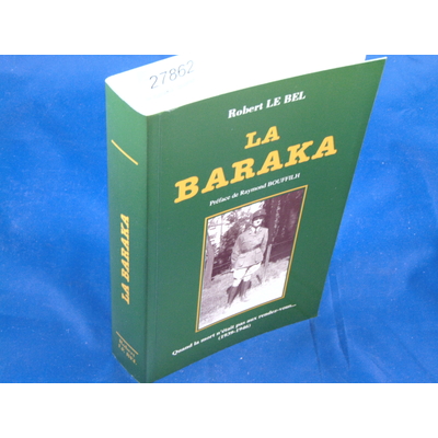 Le Bel : la baraka, quand la mort n'était pas aux rendez-vous(1939 - 1946)...