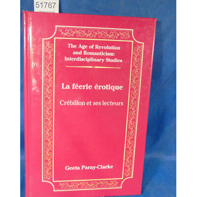Geeta  : La féerie érotique. Crébillon et ses lecteurs. Par Paray Clarke Geeta...
