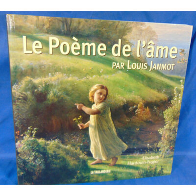 Hardouin-Fugier  : Le Poème de l'âme par Louis Janmot (1814-1892). Par Elisabeth Hardouin-Fugier...