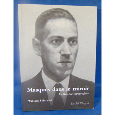 Schnabel William : Masques dans le miroir : le Double lovecraftien. Par  William Schnabel...