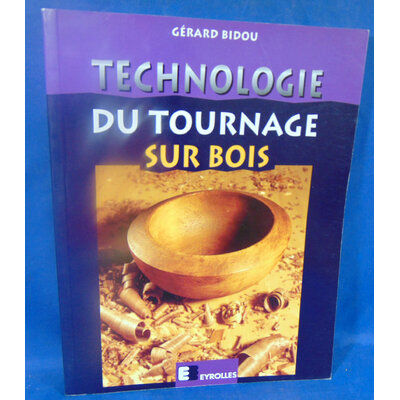 Bidou Gérard : Technologie du tournage sur bois. Par  Gérard Bidou...