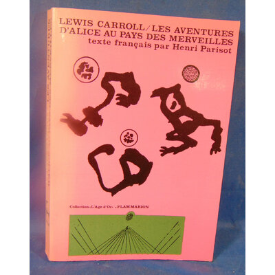 Carroll Lewis : Les Aventures d’Alice au pays des merveilles. Par  Lewis Carroll. Traducteur : Henri Parisot..