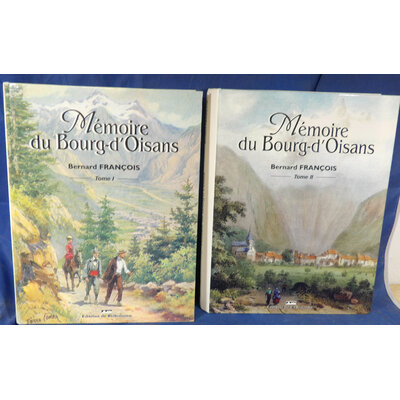 FRANÇOIS Bernard : Mémoire du Bourg-d’Oisans – Tomes I et II. Par  Bernard FRANÇOIS. E. O. num....