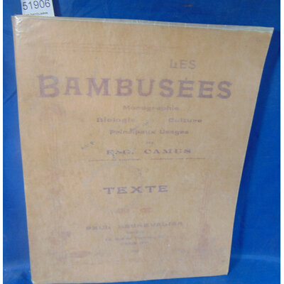 Camus  : Les bambusées. Monographie, biologie, culture, principaux usages. Texte seul...