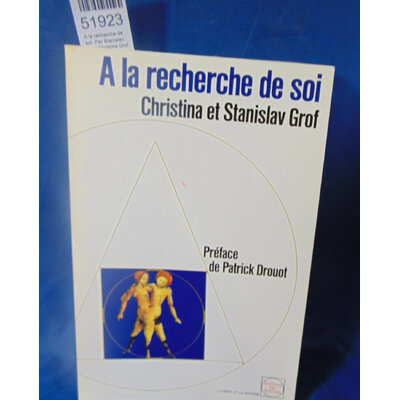 Grof  : A la recherche de soi. Par Stanislav Grof,Christina Grof...