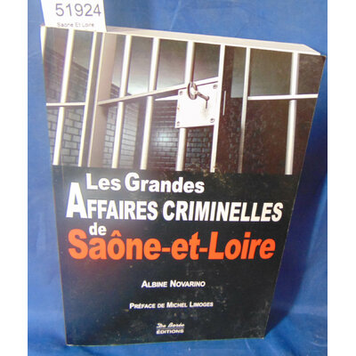 Novarino  : Saone Et Loire Grandes Affaire Criminelles. Par A Novarino...