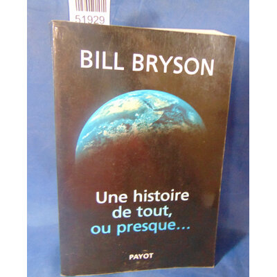 Bryson  : Une histoire de tout, ou presque.... Par Bill Bryson,Françoise Bouillot...