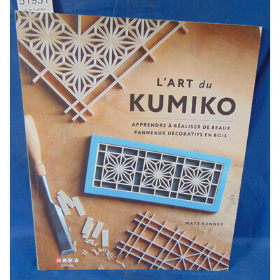 : L'art du Kumiko. - Apprendre à réaliser de beaux panneaux décoratifs en bois. Par Matt Kenney...