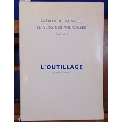 Vaudour  : L'outillage. Catalogue du musée "Le secq des Tournelles "...