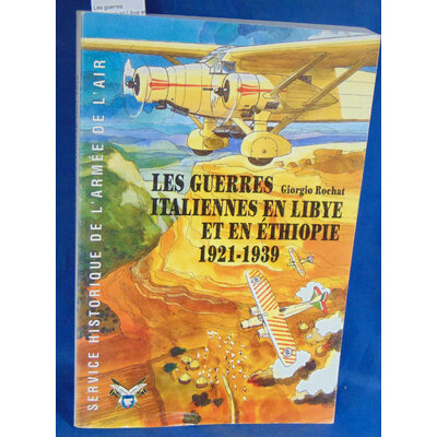 Rochat  : Les guerres Italiennes en Libye et en Ethiopie 1921 1939...
