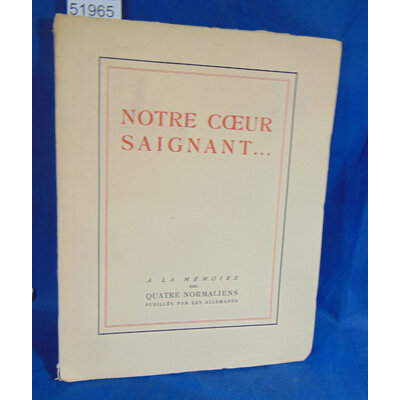 : Notre coeur saignant. a la mémoire des quatre normaliens fusillés par les allemands. Hommage liminaire de