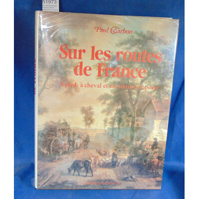 Charbon  : Sur Les Routes De France A Pied A Cheval Et En Voiture De Poste. Par Charbon Paul...