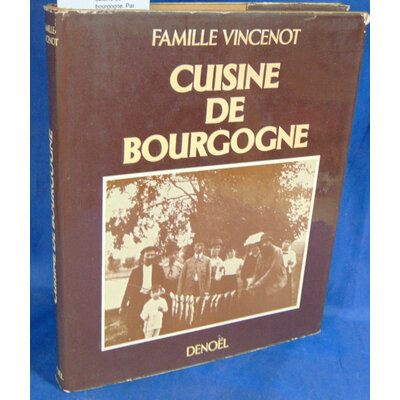 Vincenot  : cuisine de bourgogne. Par Famille Vincenot...