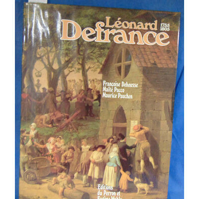 Dehousse  : Léonard defrance .L'oeuvre Peint. Par DeHouse (Françoise), Pacco (Maite), Pauchen (Maurice)...