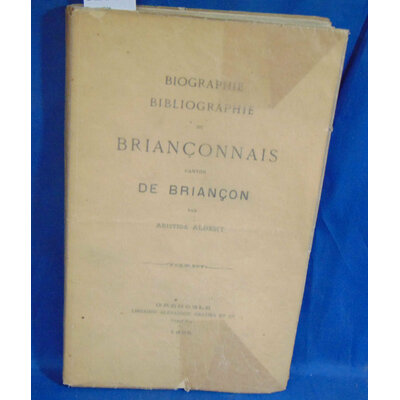 Albert  : Biographie bibliographie du Brianconnais canton de Briancon. Par aristide Albert...