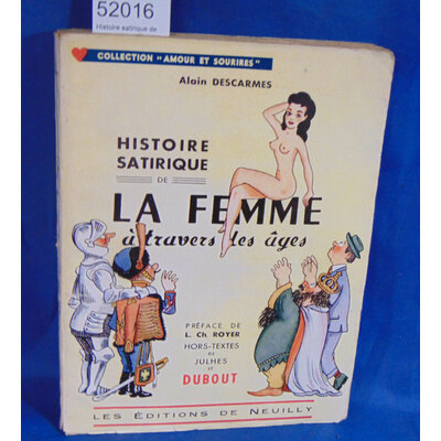 Descarmes  : Histoire satirique de la femme à travers les ages.illustrations de Juhles et Dubout.  Par Descarm