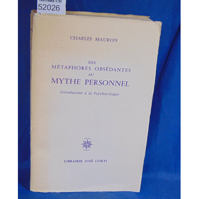 Mauron  : Des métaphores obsédantes au mythe personnel. Introduction à la psychocritique...