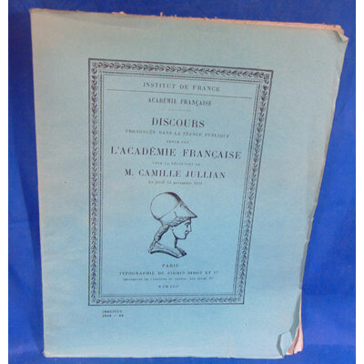 Jullian Camille : Discours prononcés dans la séance publique tenue par lAcadémie française pour la réception