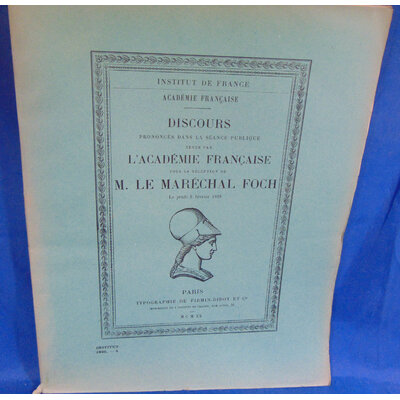 Foch Ferdinand : Discours prononcés dans la séance publique tenue par lAcadémie française pour la réception d