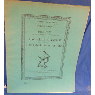 de Flers Robert : Discours prononcés dans la séance publique tenue par lAcadémie française pour la réception