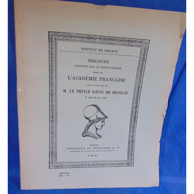de Broglie Louis : Discours prononcés dans la séance publique tenue par lAcadémie française pour la réception