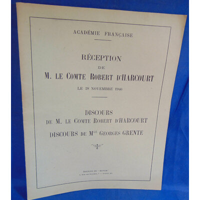 dHarcourt Robert : Académie française. Réception de M. le comte Robert dHarcourt, le 28 novembre 1946. Disco