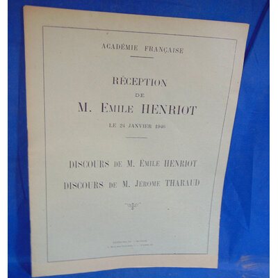 Henriot Émile : Académie française. Réception de M. Émile Henriot, le 24 janvier 1946. Discours dÉmile Henrio