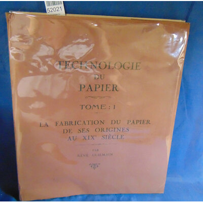 Guilmain  : Technologie du papier.: La Fabrication du Papier de ses Origines au XIXe Siecle. Tome 1...