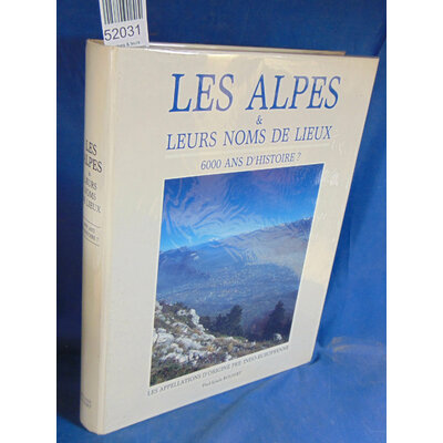 Rousset  : Les alpes & leurs noms de lieux. 6000 Ans D'Histoire ?...
